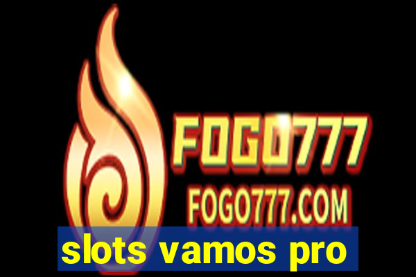 slots vamos pro